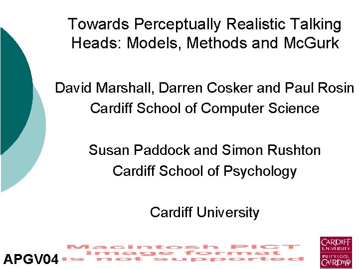 Towards Perceptually Realistic Talking Heads: Models, Methods and Mc. Gurk David Marshall, Darren Cosker