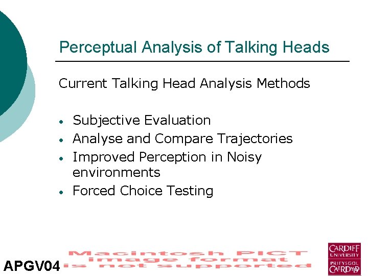 Perceptual Analysis of Talking Heads Current Talking Head Analysis Methods • • APGV 04