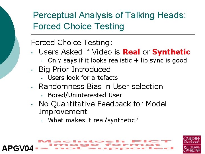 Perceptual Analysis of Talking Heads: Forced Choice Testing: • Users Asked if Video is