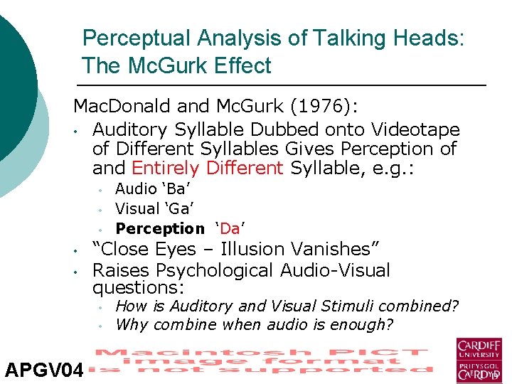 Perceptual Analysis of Talking Heads: The Mc. Gurk Effect Mac. Donald and Mc. Gurk