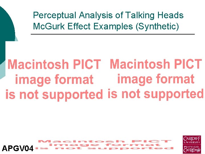 Perceptual Analysis of Talking Heads Mc. Gurk Effect Examples (Synthetic) APGV 04 