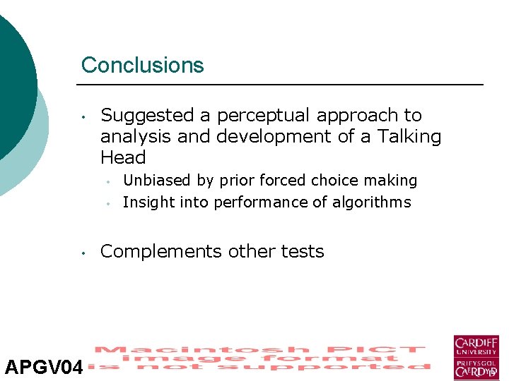 Conclusions • Suggested a perceptual approach to analysis and development of a Talking Head