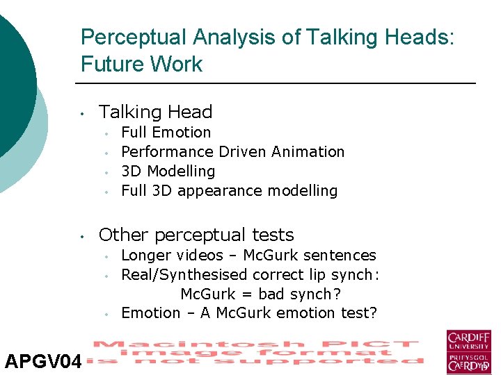 Perceptual Analysis of Talking Heads: Future Work • Talking Head • • • Other