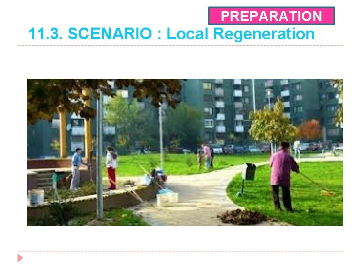 PREPARATION 11. 3. SCENARIO : Local Regeneration 