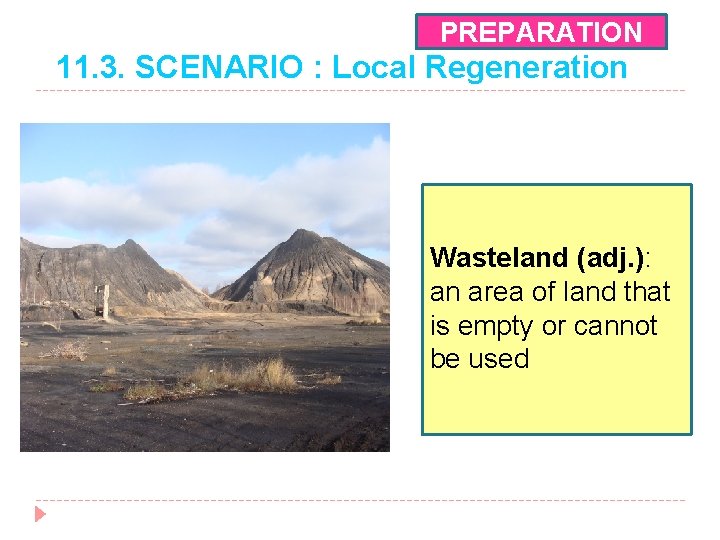 PREPARATION 11. 3. SCENARIO : Local Regeneration Wasteland (adj. ): an area of land