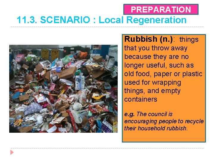 PREPARATION 11. 3. SCENARIO : Local Regeneration Rubbish (n. ): things that you throw