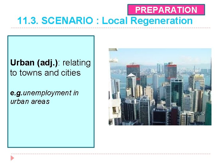 PREPARATION 11. 3. SCENARIO : Local Regeneration Urban (adj. ): relating to towns and