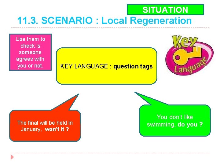 SITUATION 11. 3. SCENARIO : Local Regeneration Use them to check is someone agrees