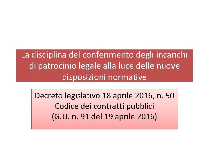 La disciplina del conferimento degli incarichi di patrocinio legale alla luce delle nuove disposizioni