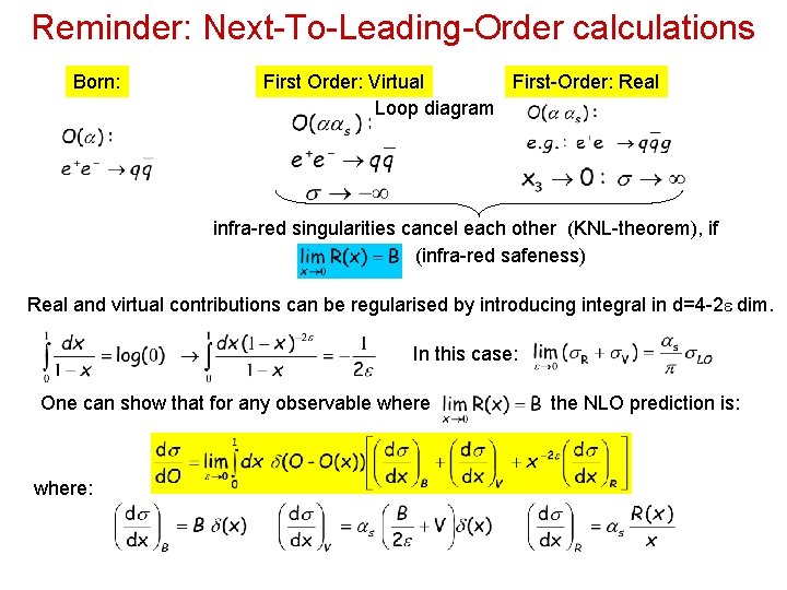 Reminder: Next-To-Leading-Order calculations Born: First Order: Virtual First-Order: Real Loop diagram infra-red singularities cancel