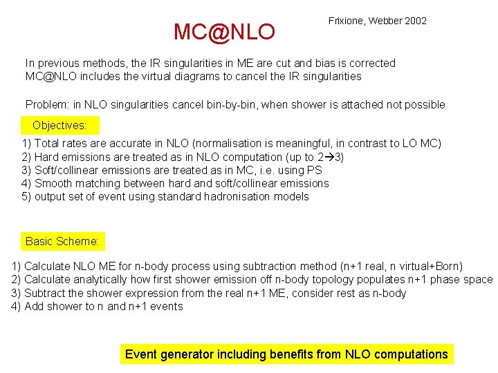 MC@NLO Frixione, Webber 2002 In previous methods, the IR singularities in ME are cut