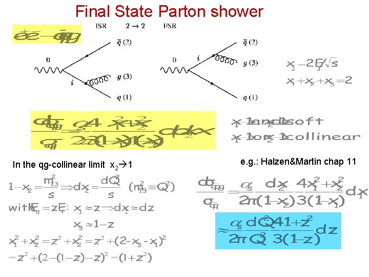 Final State Parton shower In the qg-collinear limit x 2 1 e. g. :