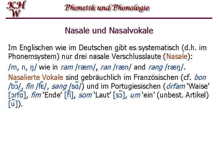 Nasale und Nasalvokale Im Englischen wie im Deutschen gibt es systematisch (d. h. im