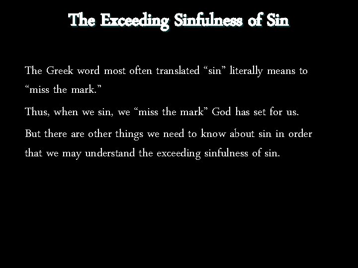 The Exceeding Sinfulness of Sin The Greek word most often translated “sin” literally means