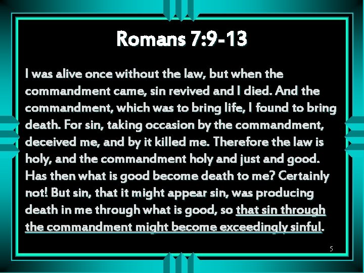 Romans 7: 9 -13 I was alive once without the law, but when the