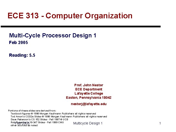 ECE 313 - Computer Organization Multi-Cycle Processor Design 1 Feb 2005 Reading: 5. 5