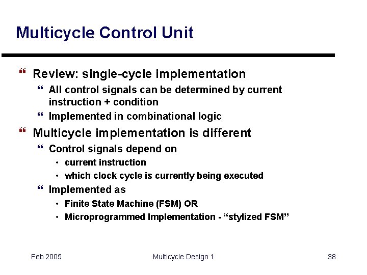 Multicycle Control Unit } Review: single-cycle implementation } All control signals can be determined