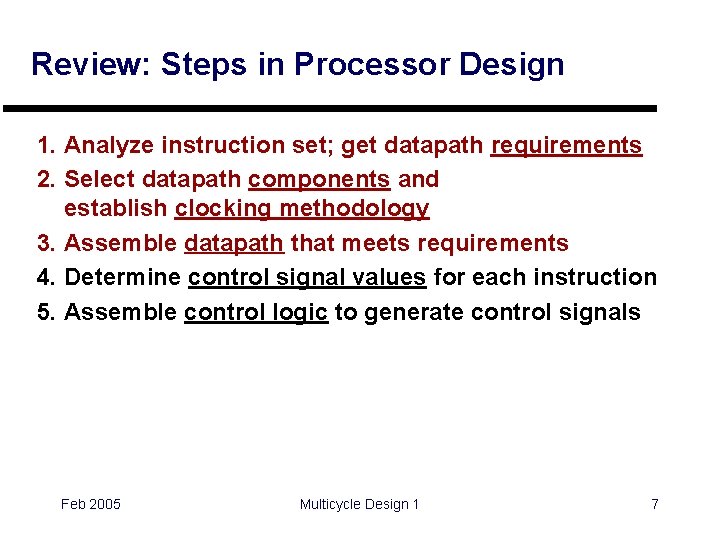 Review: Steps in Processor Design 1. Analyze instruction set; get datapath requirements 2. Select