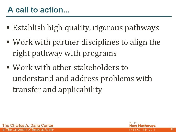 A call to action. . . § Establish high quality, rigorous pathways § Work