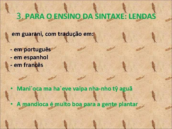 3. PARA O ENSINO DA SINTAXE: LENDAS em guarani, com tradução em: - em
