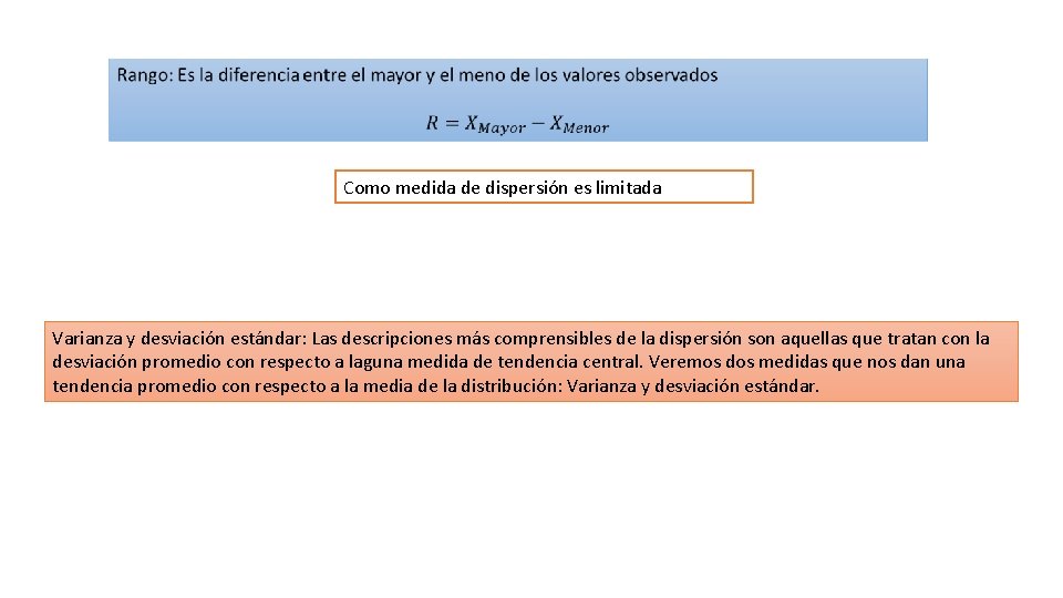 Como medida de dispersión es limitada Varianza y desviación estándar: Las descripciones más comprensibles