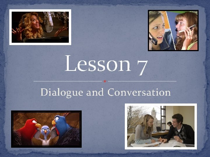 Lesson 7 Dialogue and Conversation 
