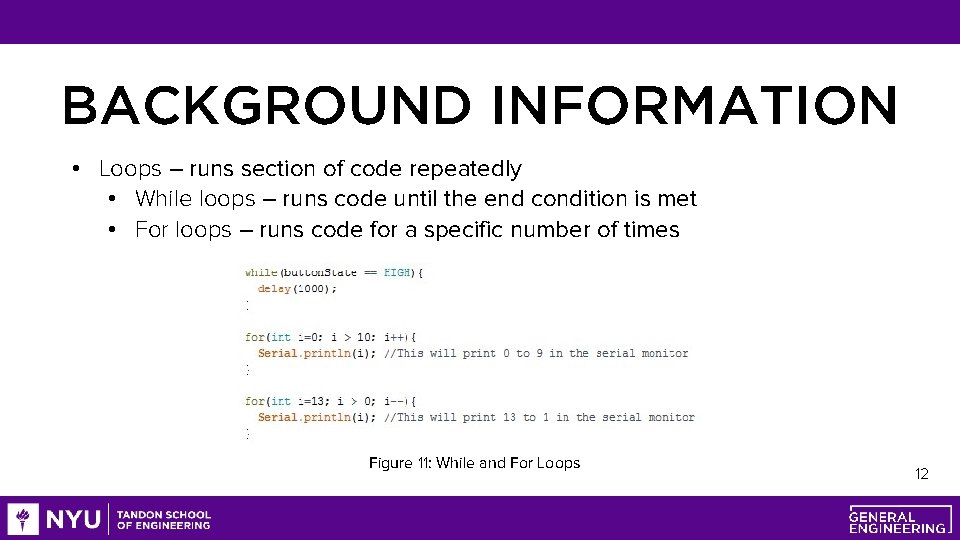 BACKGROUND INFORMATION • Loops – runs section of code repeatedly • While loops –