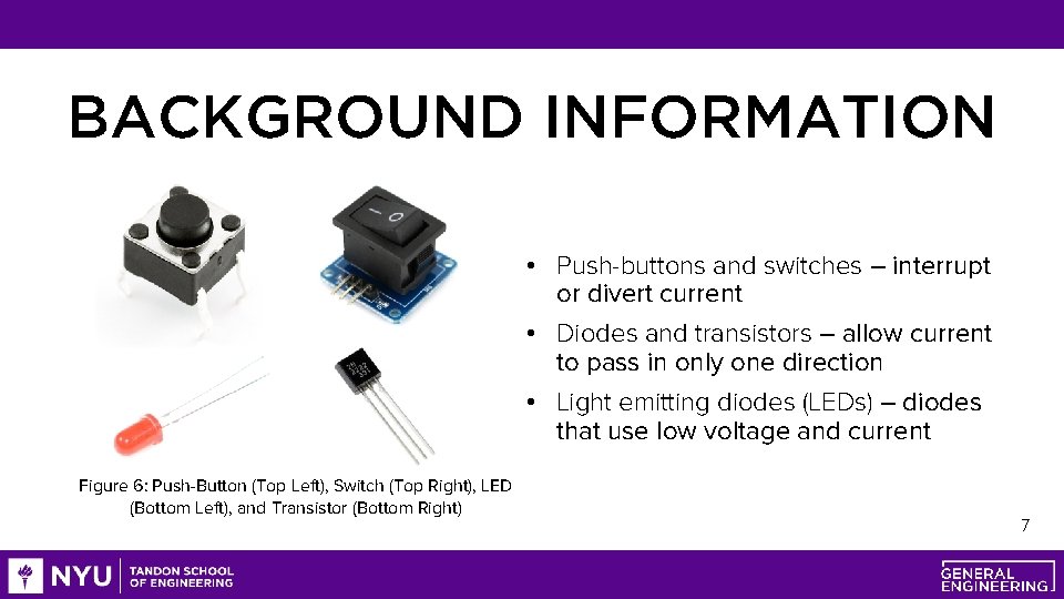 BACKGROUND INFORMATION • Push-buttons and switches – interrupt or divert current • Diodes and