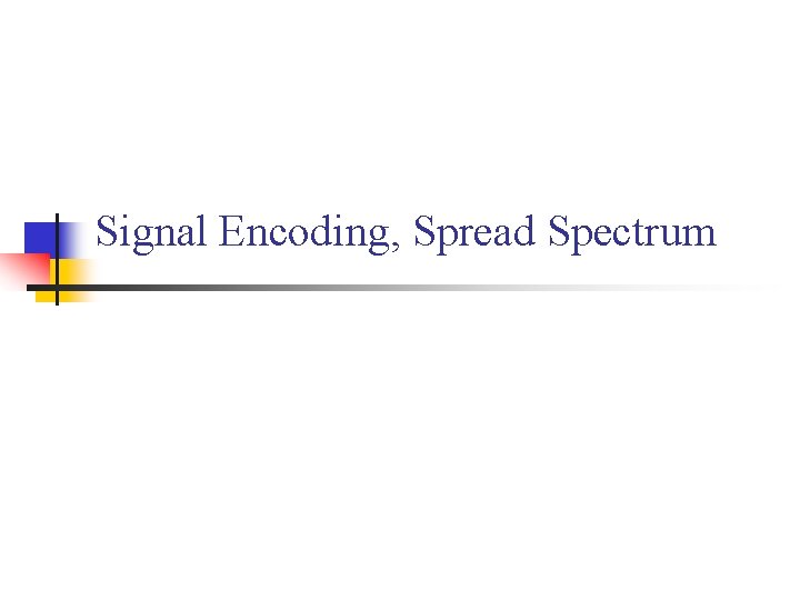 Signal Encoding, Spread Spectrum 