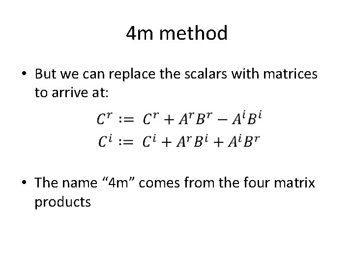 4 m method • But we can replace the scalars with matrices to arrive