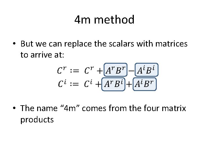 4 m method • But we can replace the scalars with matrices to arrive
