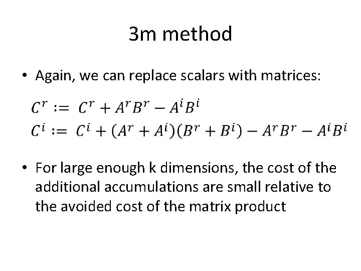 3 m method • Again, we can replace scalars with matrices: • For large