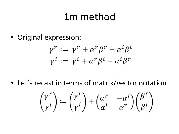 1 m method • Original expression: • Let’s recast in terms of matrix/vector notation