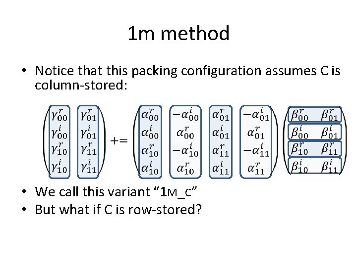 1 m method • Notice that this packing configuration assumes C is column-stored: •