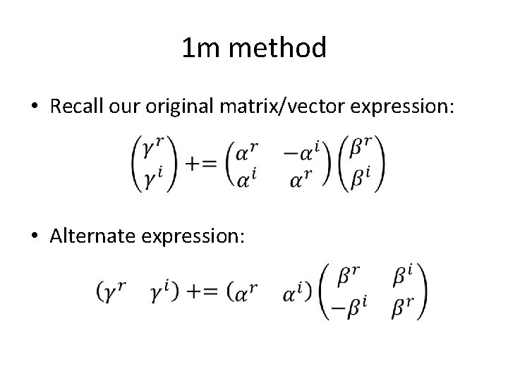 1 m method • Recall our original matrix/vector expression: • Alternate expression: 