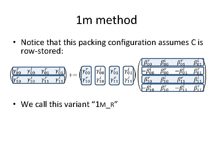 1 m method • Notice that this packing configuration assumes C is row-stored: •