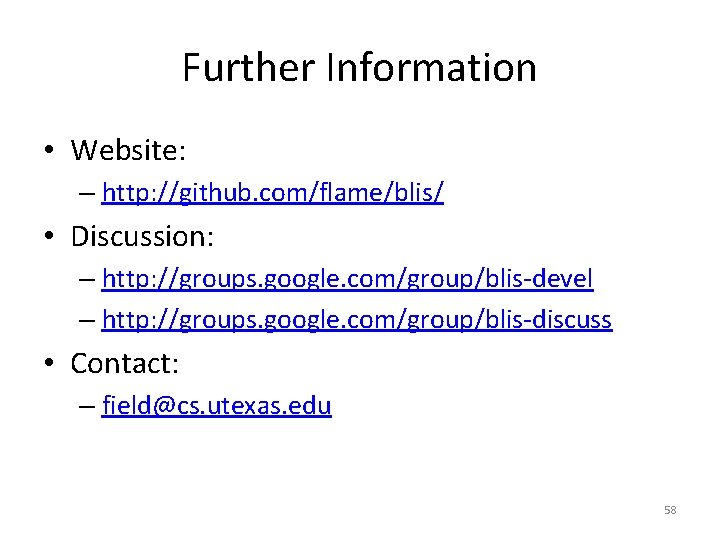 Further Information • Website: – http: //github. com/flame/blis/ • Discussion: – http: //groups. google.