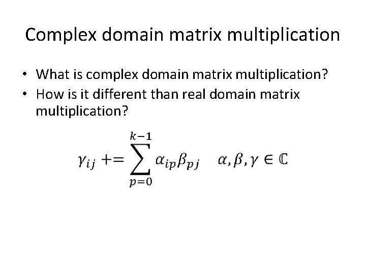 Complex domain matrix multiplication • What is complex domain matrix multiplication? • How is