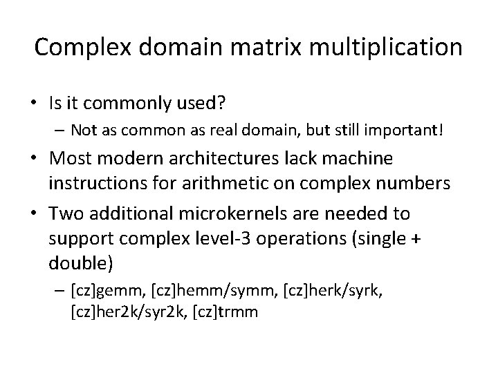 Complex domain matrix multiplication • Is it commonly used? – Not as common as