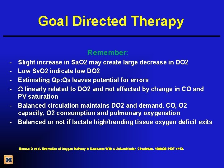 Goal Directed Therapy Remember: - Slight increase in Sa. O 2 may create large