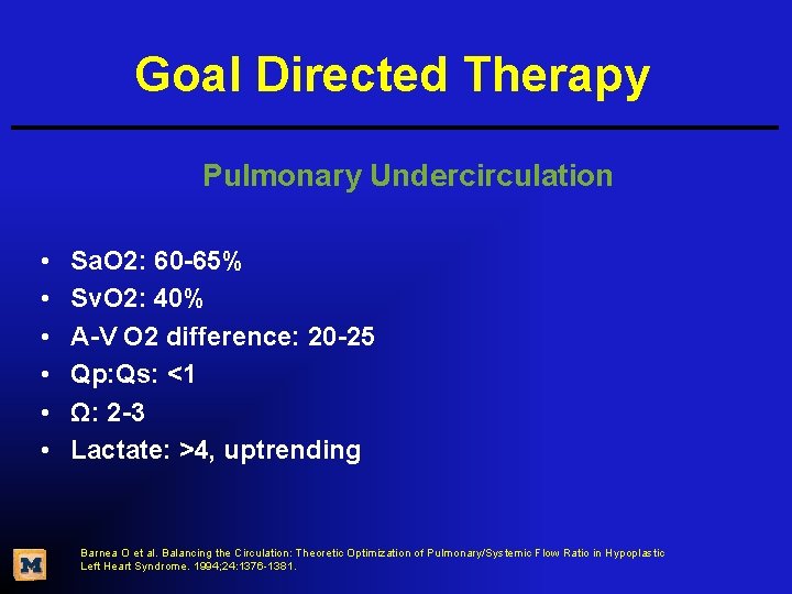 Goal Directed Therapy Pulmonary Undercirculation • • • Sa. O 2: 60 -65% Sv.