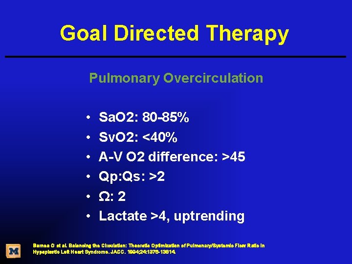 Goal Directed Therapy Pulmonary Overcirculation • • • Sa. O 2: 80 -85% Sv.