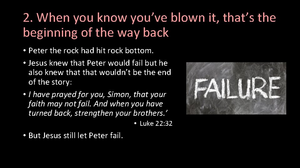 2. When you know you’ve blown it, that’s the beginning of the way back