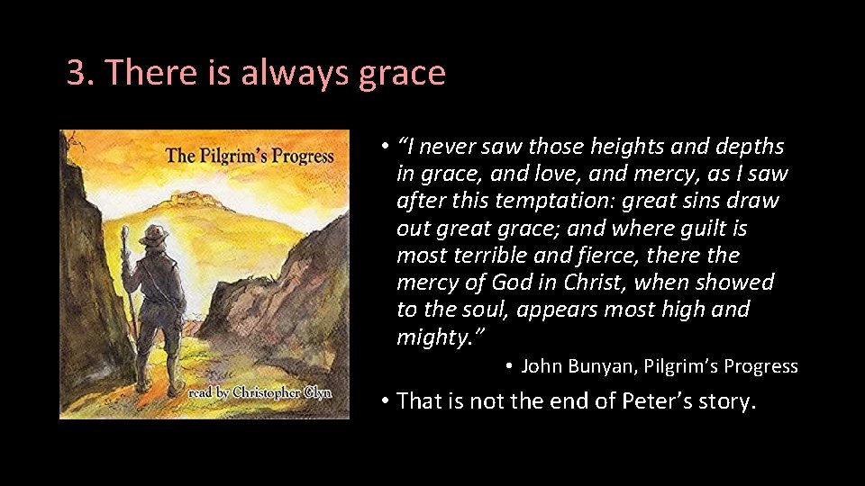 3. There is always grace • “I never saw those heights and depths in