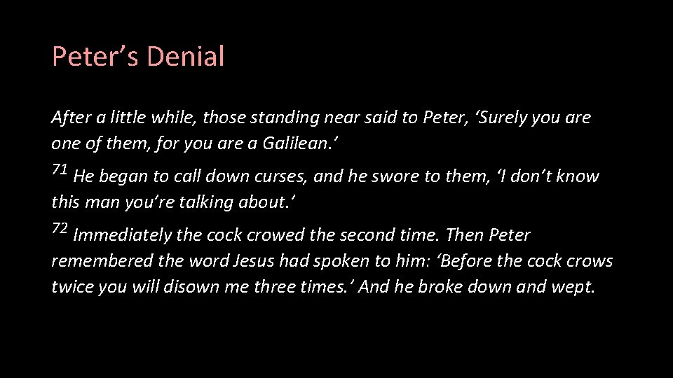 Peter’s Denial After a little while, those standing near said to Peter, ‘Surely you
