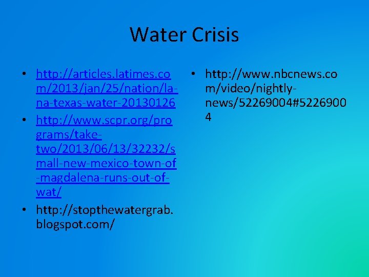 Water Crisis • http: //articles. latimes. co • http: //www. nbcnews. co m/2013/jan/25/nation/lam/video/nightlyna-texas-water-20130126 news/52269004#5226900
