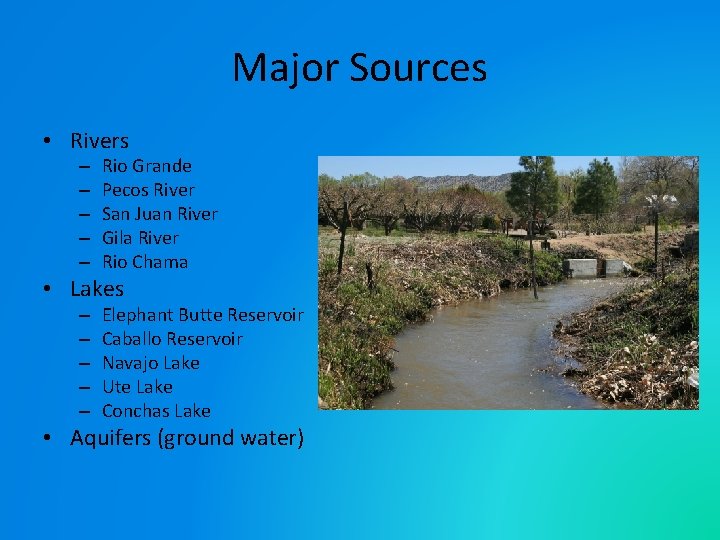 Major Sources • Rivers – – – Rio Grande Pecos River San Juan River