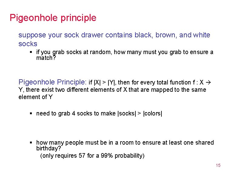 Pigeonhole principle suppose your sock drawer contains black, brown, and white socks § if