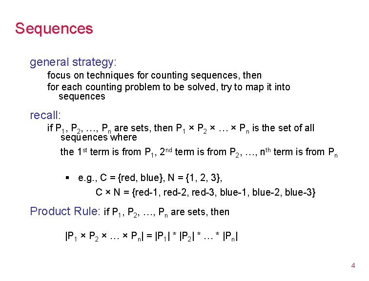 Sequences general strategy: focus on techniques for counting sequences, then for each counting problem