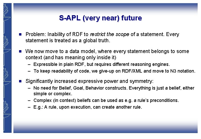 S-APL (very near) future g Problem: Inability of RDF to restrict the scope of S-APL (very near) future g Problem: Inability of RDF to restrict the scope of